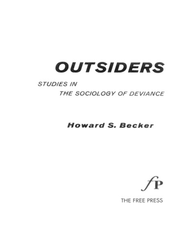 Outsiders: studies in the sociology of deviance