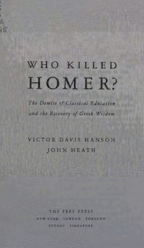 Who Killed Homer - Demise of Classical Education and Recovery of Greek Wisdom