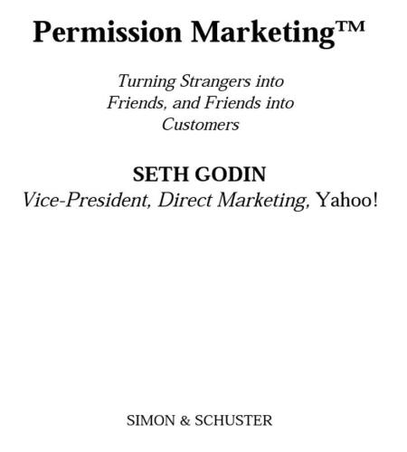 Permission Marketing : Turning Strangers Into Friends And Friends Into Customers