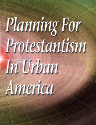 PLANNING FOR PROTESTANTISM IN URBAN AMERICA