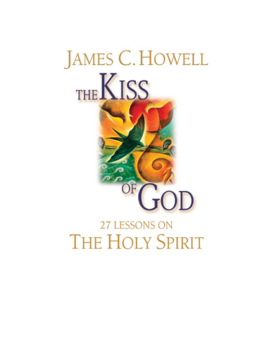 The Kiss of God: 27 Lessons on the Holy Spirit