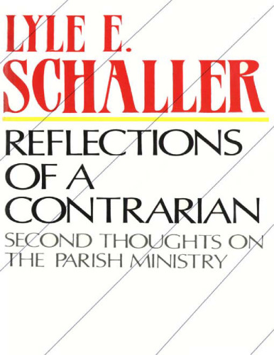 Reflections of a Contrarian: Second Thoughts on the Parish Ministry