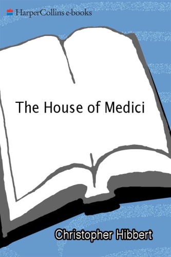 The House of Medici: Its Rise and Fall