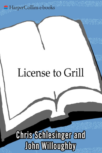 License to Grill: Achieve Greatness At The Grill With 200 Sizzling Recipes