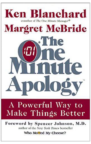 The One Minute Apology: A Powerful Way to Make Things Better