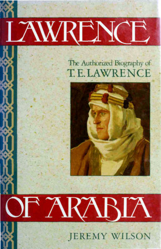Lawrence of Arabia: The Authorized Biography of T.E. Lawrence