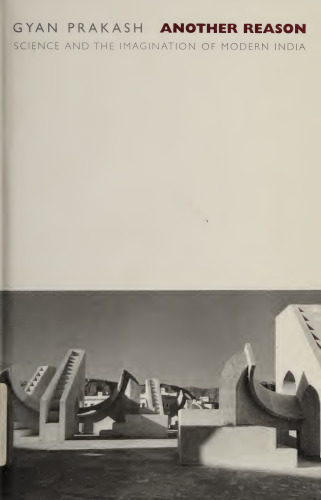 Another Reason: Science and the Imagination of Modern India