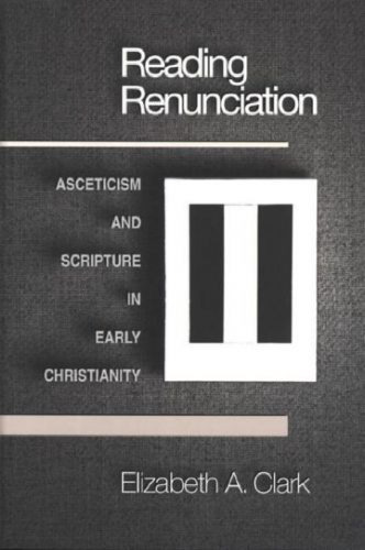 Reading renunciation: asceticism and Scripture in early Christianity