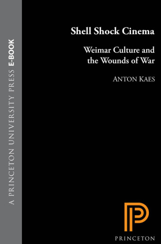 Shell shock cinema : Weimar culture and the wounds of war