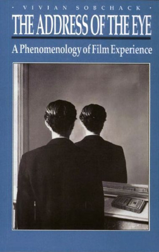 The Address of the Eye: A Phenomenology of Film Experience