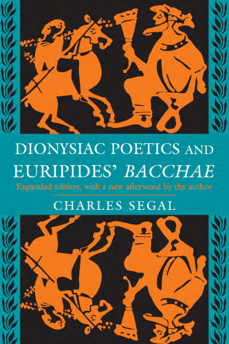 Dionysiac Poetics and Euripides' Bacchae, Expanded Edition