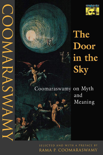 The Door in the Sky : Coomaraswamy on Myth and Meaning