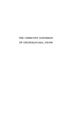 The Communist Subversion of Czechoslovakia, 1938-1948: The Failure of Co-Existence
