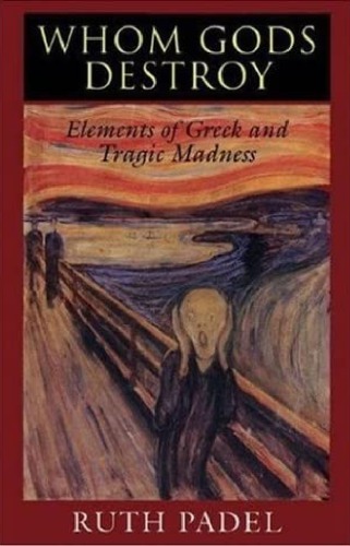 Whom Gods Destroy: Elements of Greek and Tragic Madness