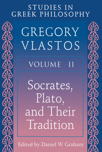 Studies in Greek Philosophy vol. 2 – Socrates, Plato, and Their Tradition