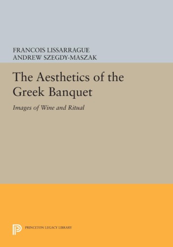 The aesthetics of the Greek banquet : images of wine and ritual