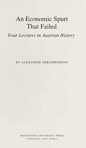 Economic Spurt that Failed - 4 Lectures in Austrian History