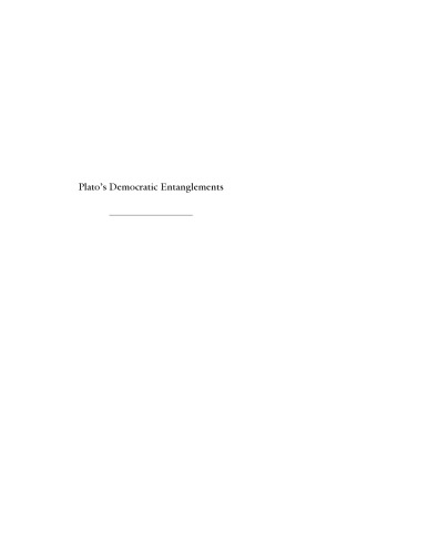 Plato's Democratic Entanglements: Athenian Politics and the Practice of Philosophy