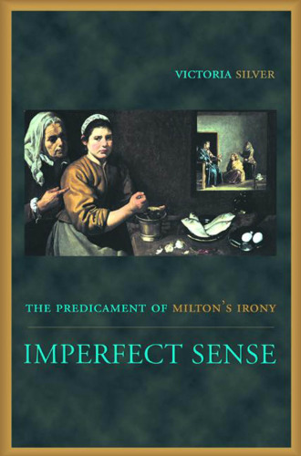 Imperfect Sense: The Predicament of Milton's Irony