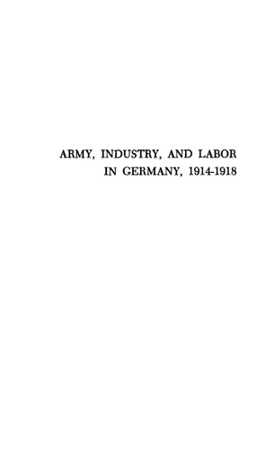 Army, Industry, And Labor In Germany, 1914-1918