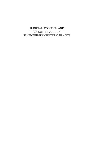 Judicial Politics and Urban Revolt in Seventeenth-Century France: The Parlement of Aix, 1629-1659