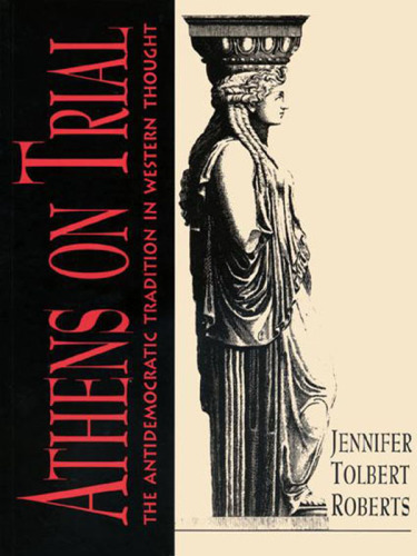 Athens on trial: the antidemocratic tradition in western thought