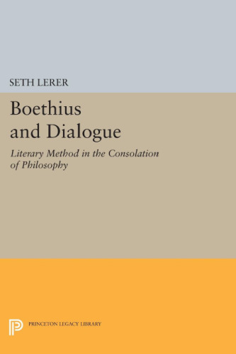 Boethius and Dialogue: Literary Method in the "Consolation of Philosophy"