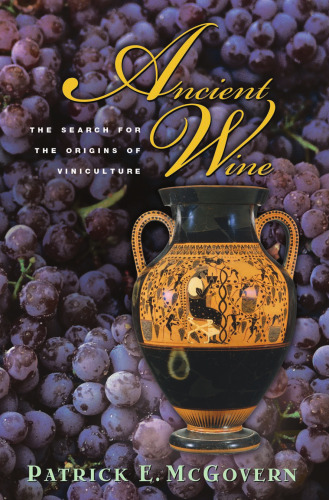 Ancient Wine: The Search for the Origins of Viniculture