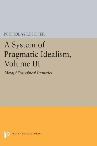 A System of Pragmatic Idealism, Volume III: Metaphilosophical Inquiries
