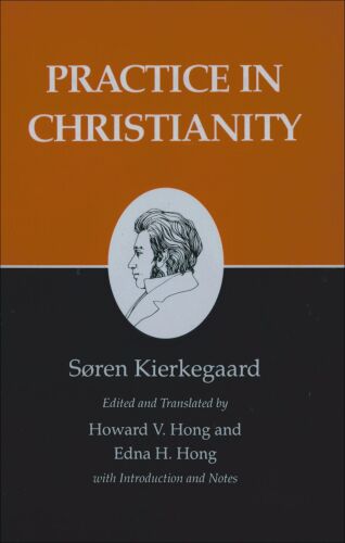 Practice in Christianity : Kierkegaard's Writings, Vol 20