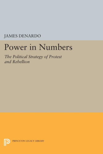 Power in Numbers: The Political Strategy of Protest and Rebellion