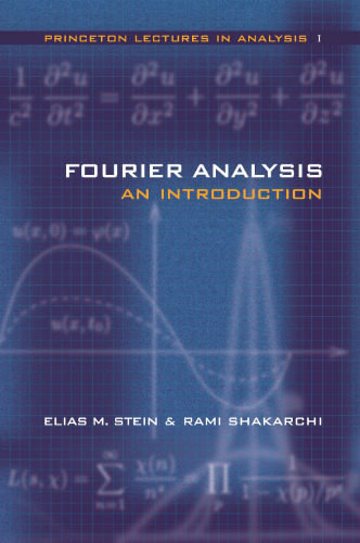 Fourier Analysis: An Introduction (Princeton Lectures in Analysis, Volume I)