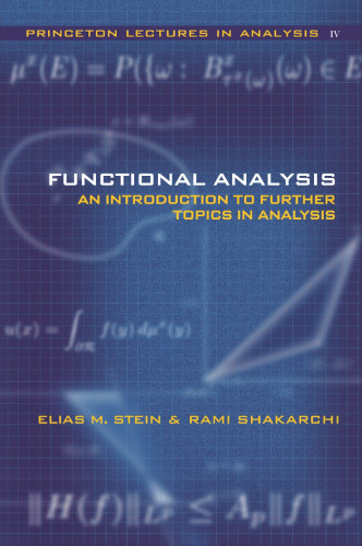 Functional Analysis: Introduction to Further Topics in Analysis (Princeton Lectures in Analysis, Volume IV)