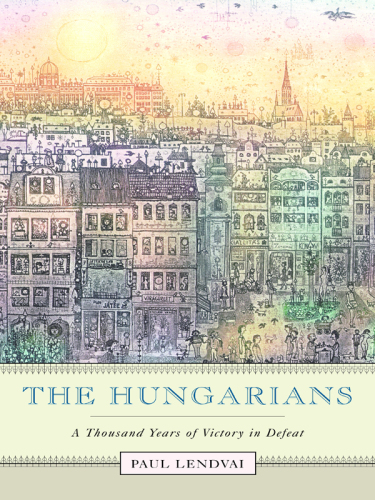 The Hungarians: A Thousand Years of Victory in Defeat