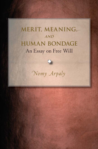 Merit, Meaning, and Human Bondage: An Essay on Free Will