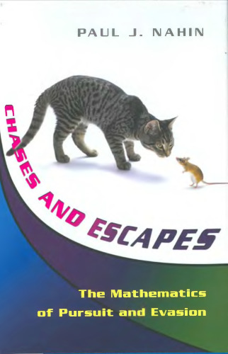 Chases and Escapes: The Mathematics of Pursuit and Evasion