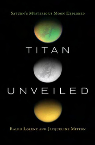 Titan Unveiled: Saturn's Mysterious Moon Explored