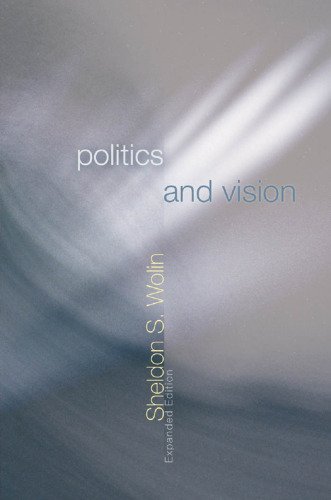 Politics and Vision: Continuity and Innovation in Western Political Thought