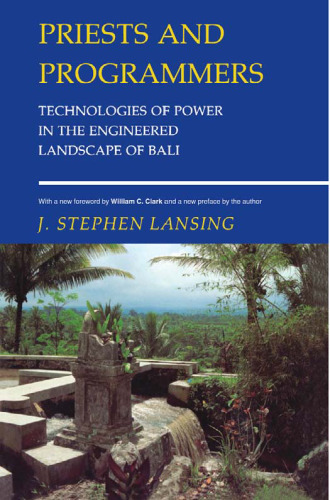 Priests and Programmers: Technologies of Power in the Engineered Landscape of Bali