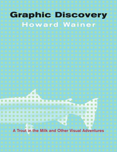 Graphic Discovery: A Trout in the Milk and Other Visual Adventures