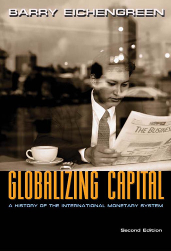 Globalizing Capital: A History of the International Monetary System (Second Edition)