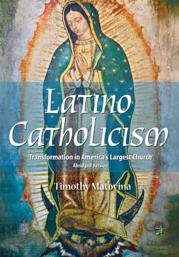 Latino Catholicism: Transformation in America’s Largest Church