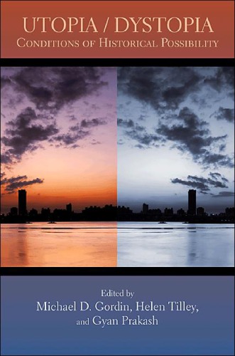 Utopia/Dystopia: Conditions Of Historical Possibility