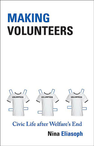 Making Volunteers: Civic Life after Welfare's End