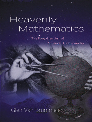Heavenly Mathematics: The Forgotten Art of Spherical Trigonometry