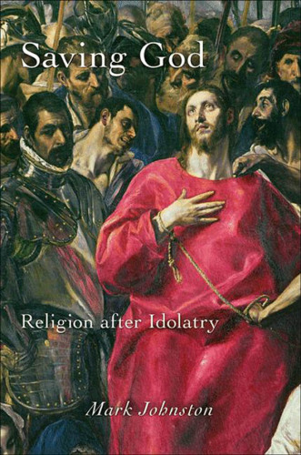 Saving God : religion after idolatry