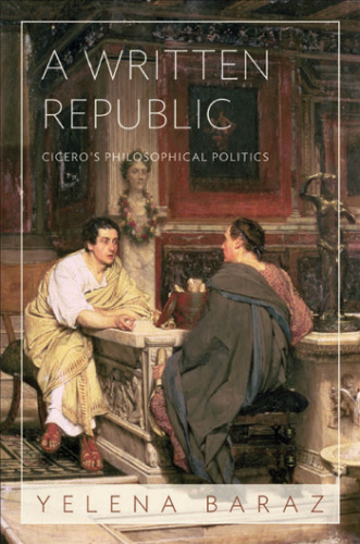 A written republic : Cicero's philosophical politics