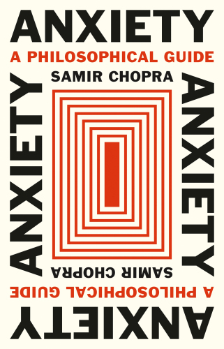 Anxiety: A Philosophical Guide