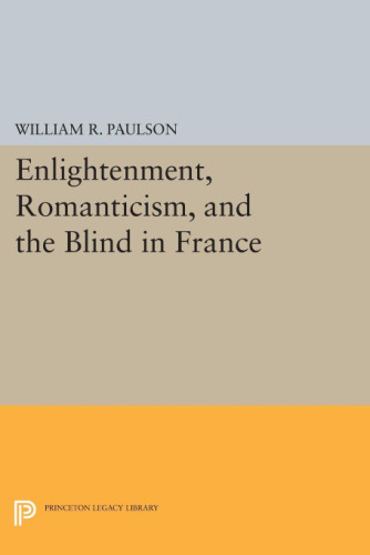Enlightenment, Romanticism, and the Blind in France