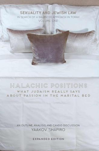 Halachic Positions: What Judaism Really Says about Passion in the Marital Bed